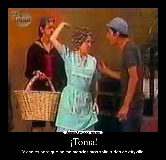 ¡Toma! -