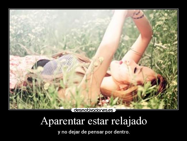Aparentar estar relajado -