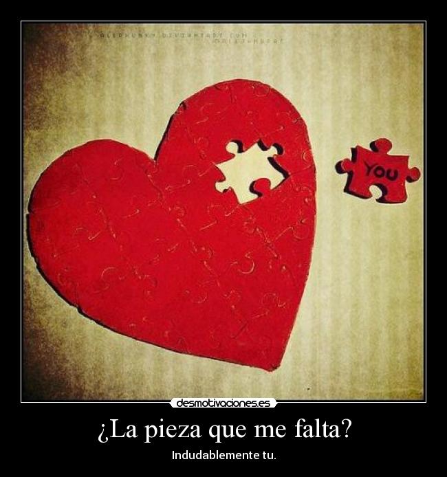 ¿La pieza que me falta? -