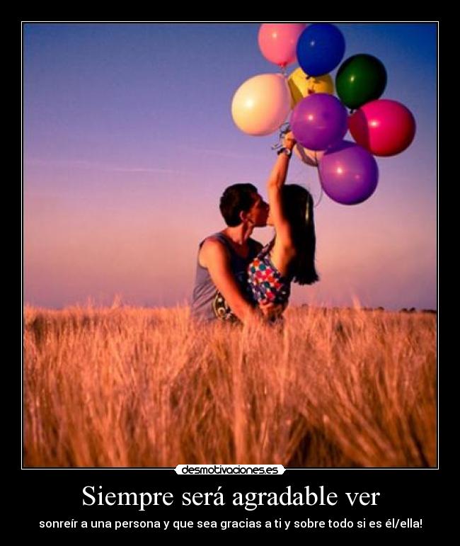 Siempre será agradable ver -