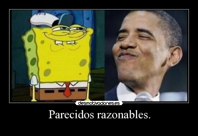 Parecidos razonables. -