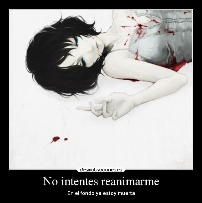 No intentes reanimarme -