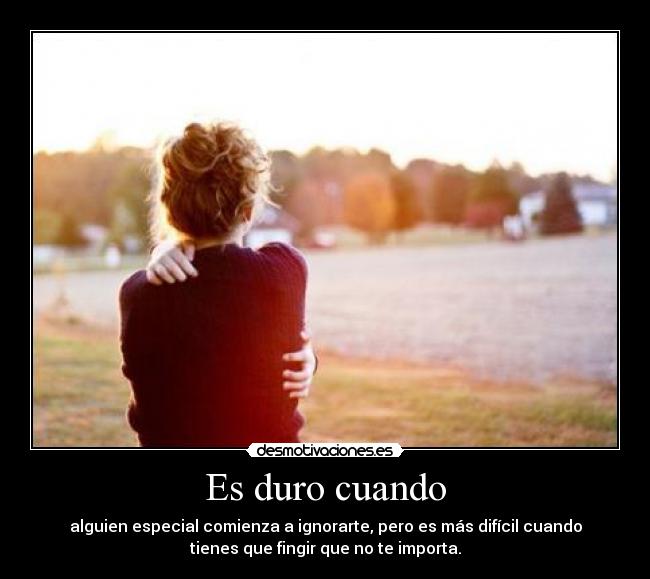 Es duro cuando -