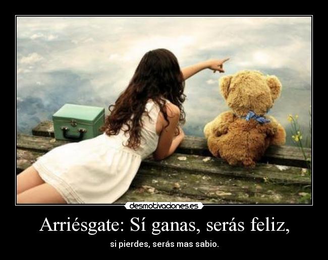 carteles seras feliz seras mas sabio desmotivaciones