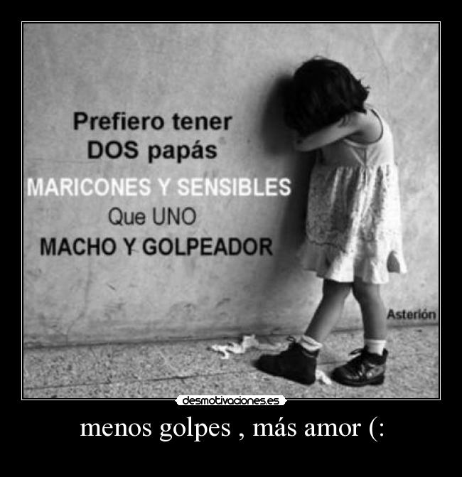 menos golpes , más amor (: - 