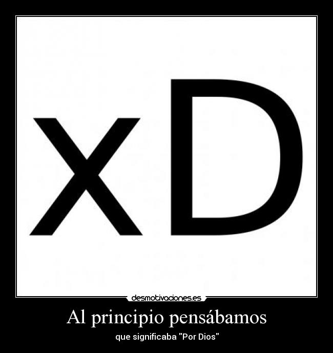 Al principio pensábamos - que significaba Por Dios