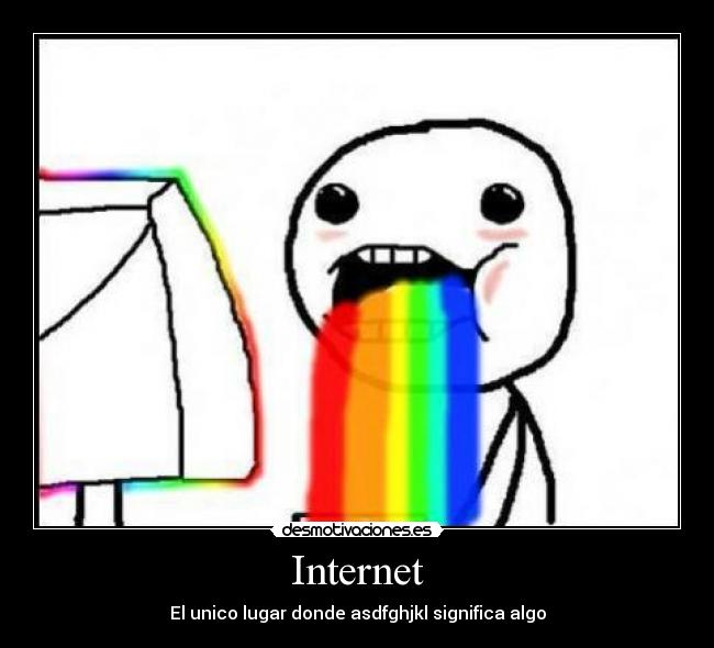 Internet - El unico lugar donde asdfghjkl significa algo