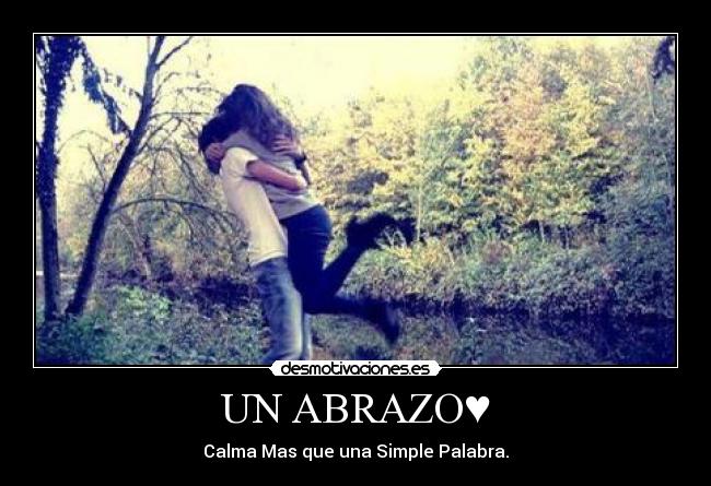 UN ABRAZO♥ - Calma Mas que una Simple Palabra.