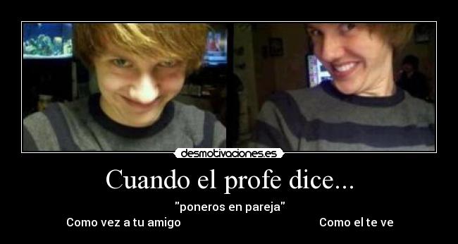 Cuando el profe dice... -