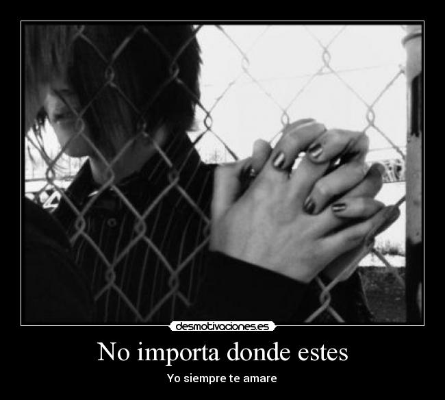 No importa donde estes - Yo siempre te amare♥