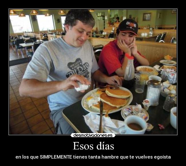Esos días - en los que SIMPLEMENTE tienes tanta hambre que te vuelves egoísta