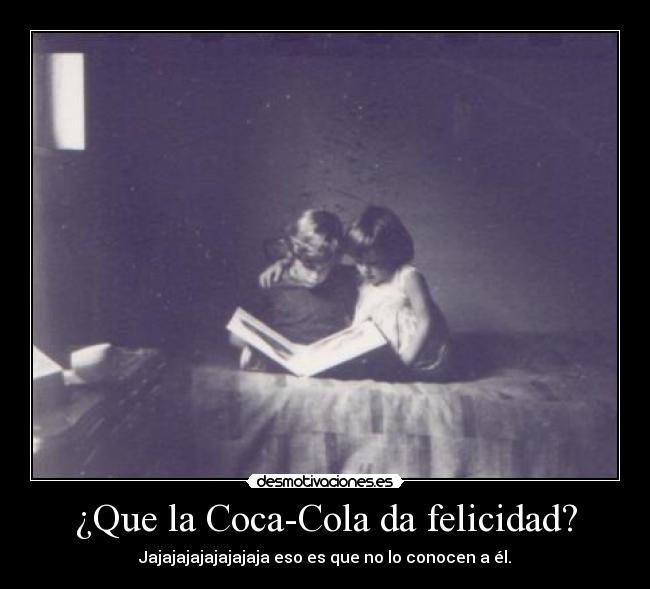 ¿Que la Coca-Cola da felicidad? -