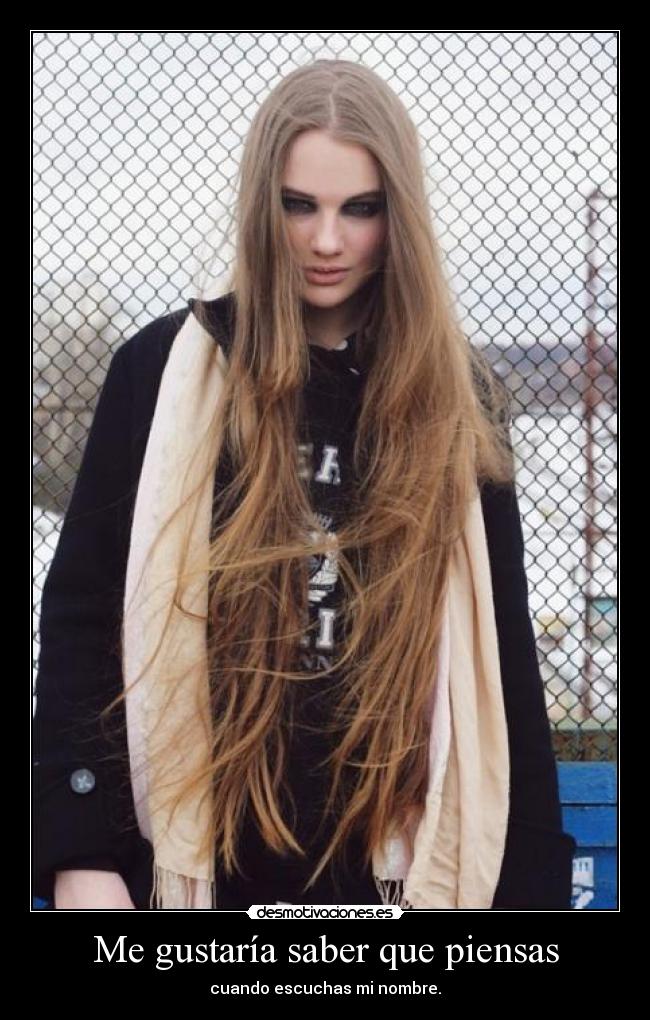 Me gustaría saber que piensas -