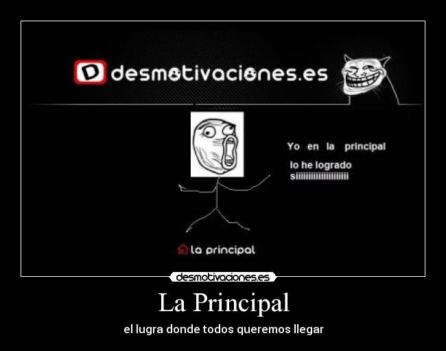 La Principal - el lugra donde todos queremos llegar