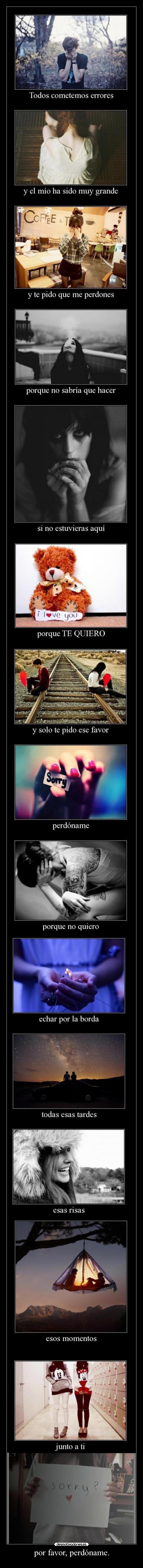 por favor, perdóname. -