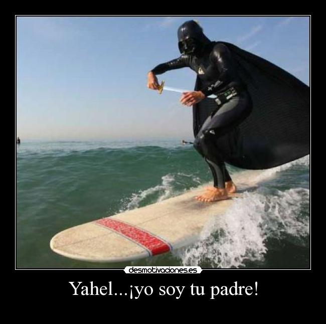 Yahel...¡yo soy tu padre! -