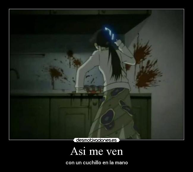 Asi me ven - con un cuchillo en la mano