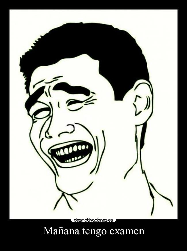 Mañana tengo examen -