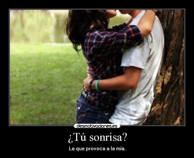 ¿Tú sonrisa? -