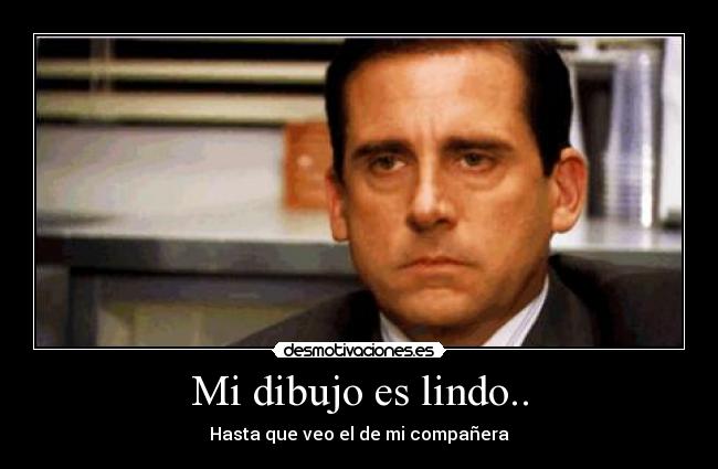 Mi dibujo es lindo.. - Hasta que veo el de mi compañera