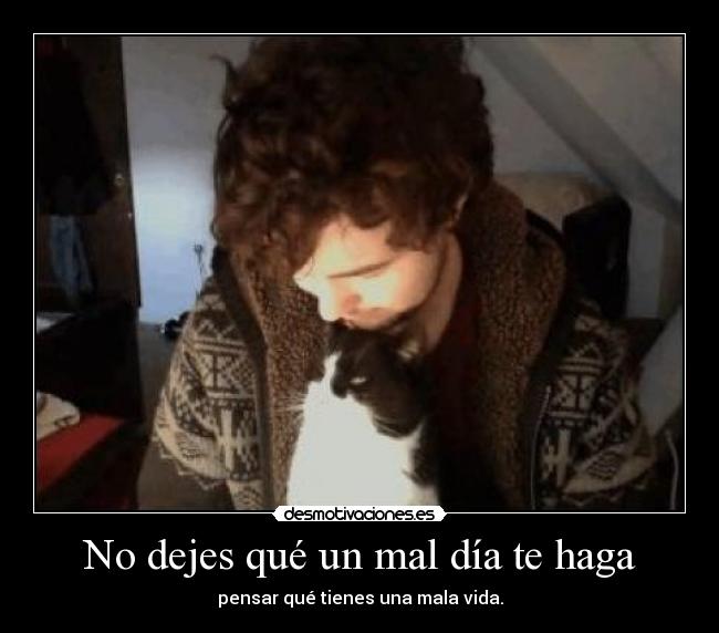 No dejes qué un mal día te haga -