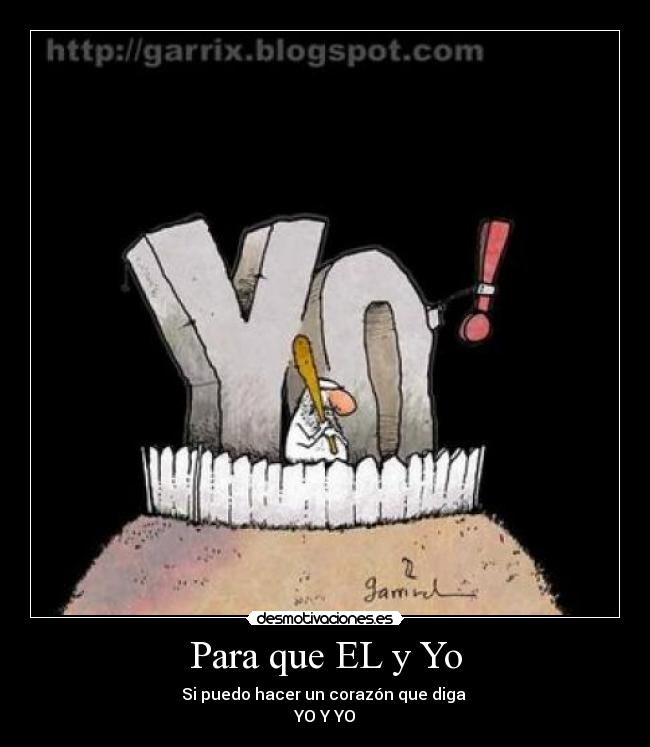 Para que EL y Yo - Si puedo hacer un corazón que diga
YO Y YO