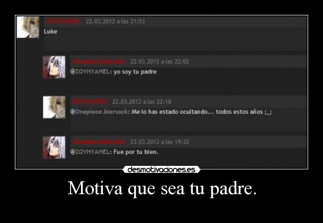 Motiva que sea tu padre. -