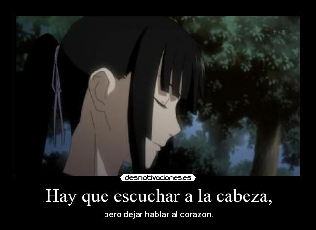 Hay que escuchar a la cabeza, -