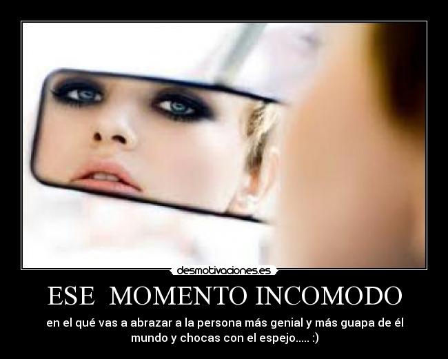 ESE MOMENTO INCOMODO -