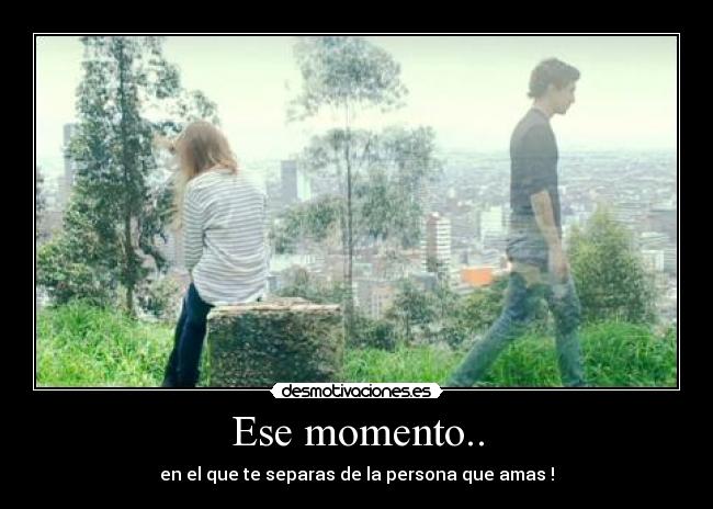 Ese momento.. -