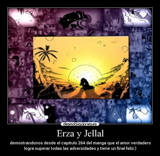 Erza y Jellal - demostrandonos desde el capitulo 264 del manga que el amor verdadero
logra superar todas las adversidades y tiene un final feliz:)