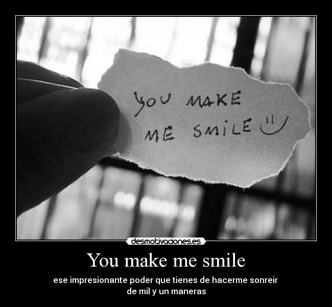 You make me smile -