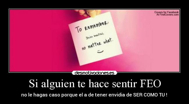 Si alguien te hace sentir FEO -