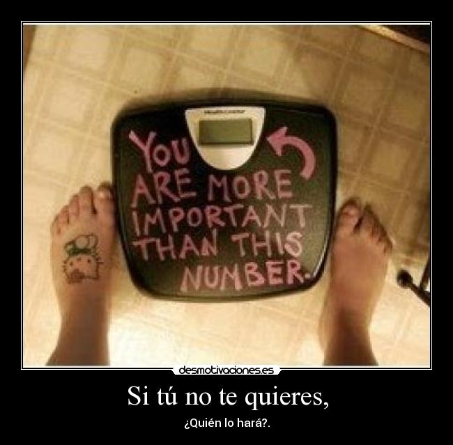 Si tú no te quieres, -