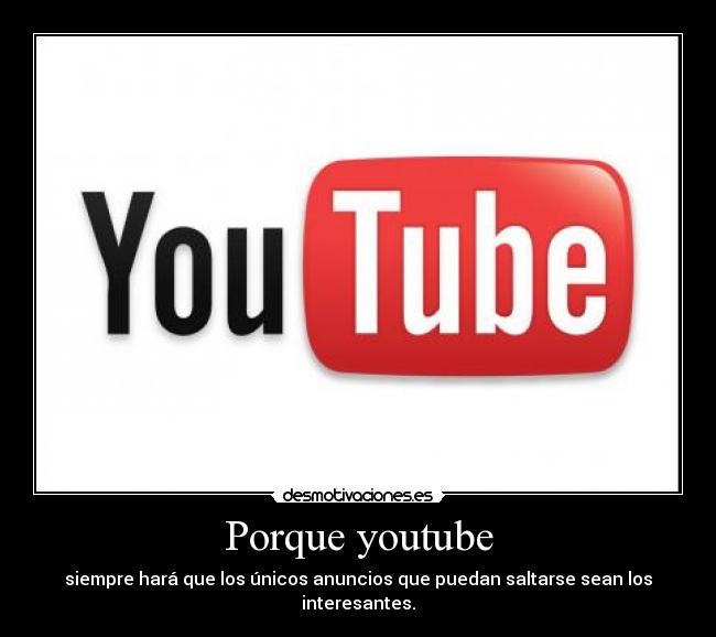 Porque youtube - 