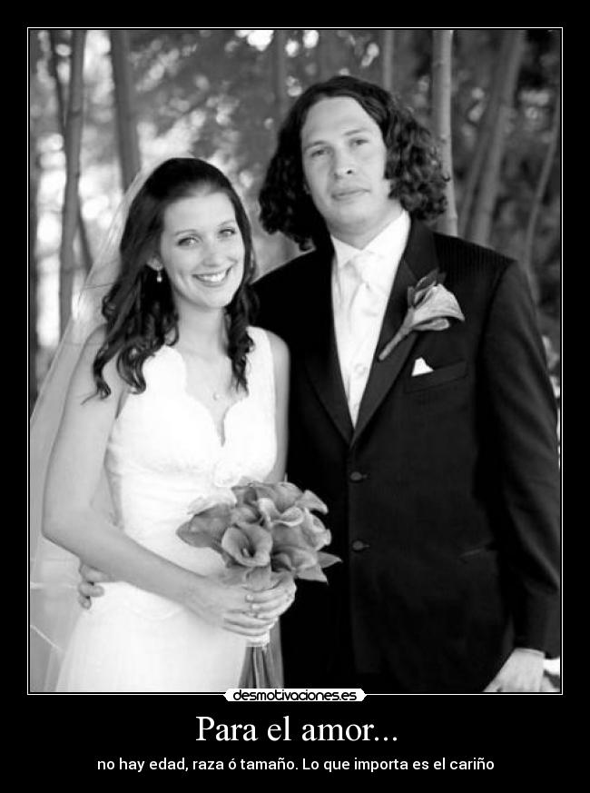 Para el amor... - no hay edad, raza ó tamaño. Lo que importa es el cariño