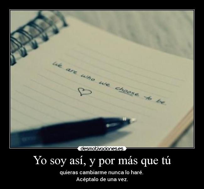 Yo soy así, y por más que tú - 