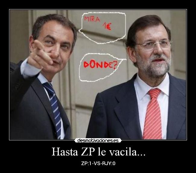 Hasta ZP le vacila... - ZP:1-VS-RJY:0