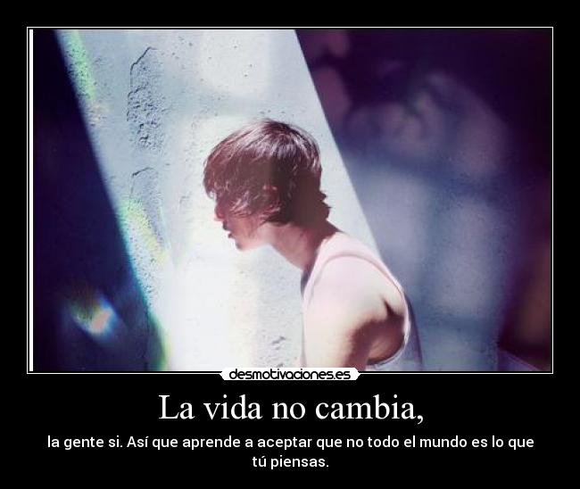 La vida no cambia, - 