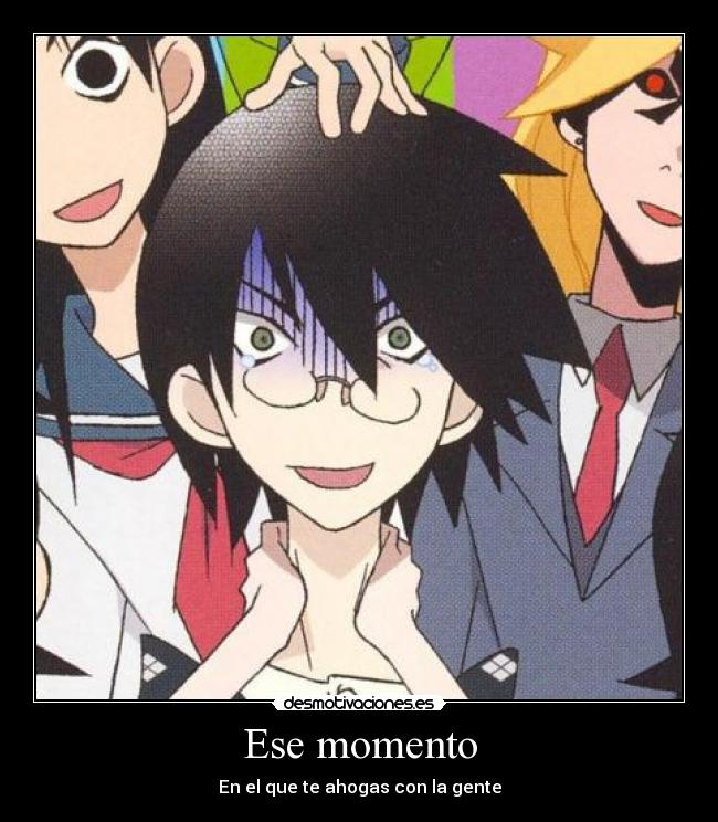 Ese momento - En el que te ahogas con la gente