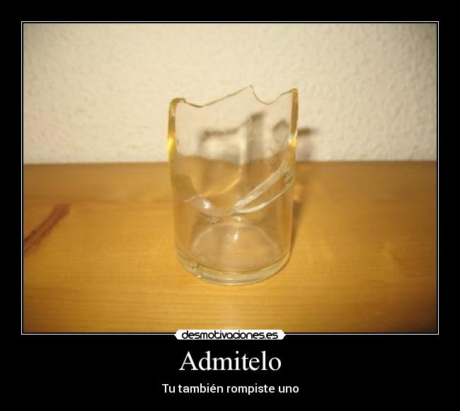 Admitelo - Tu también rompiste uno