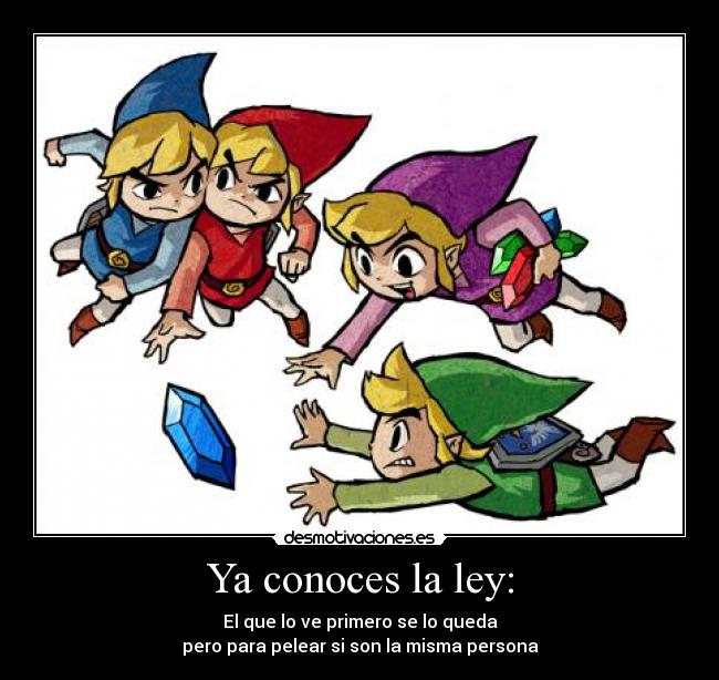 Ya conoces la ley: - El que lo ve primero se lo queda
pero para pelear si son la misma persona