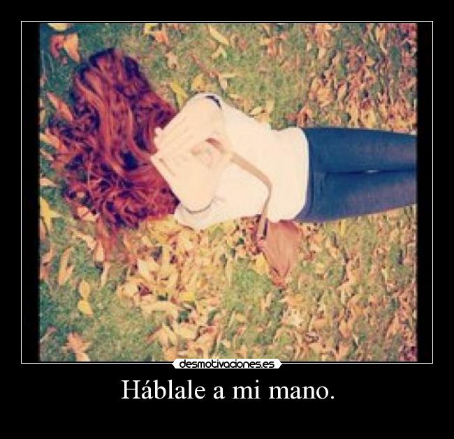 Háblale a mi mano. - 