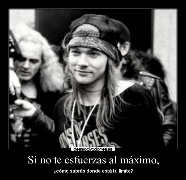 Si no te esfuerzas al máximo, - 