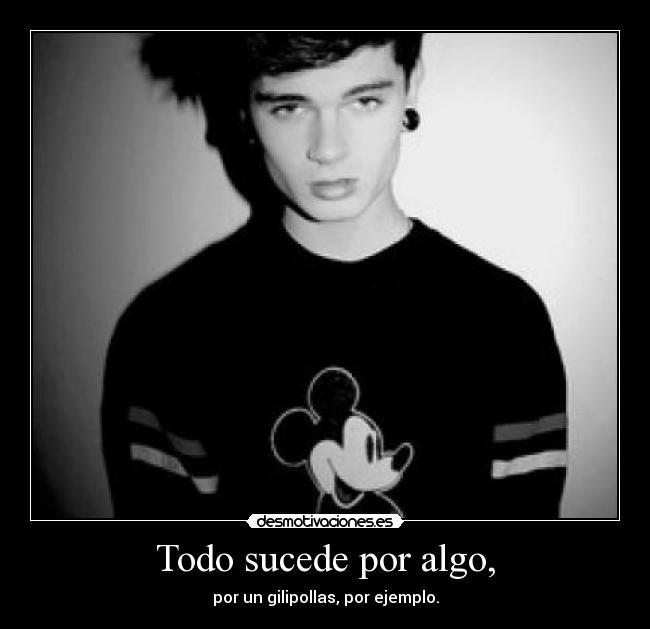 Todo sucede por algo, -