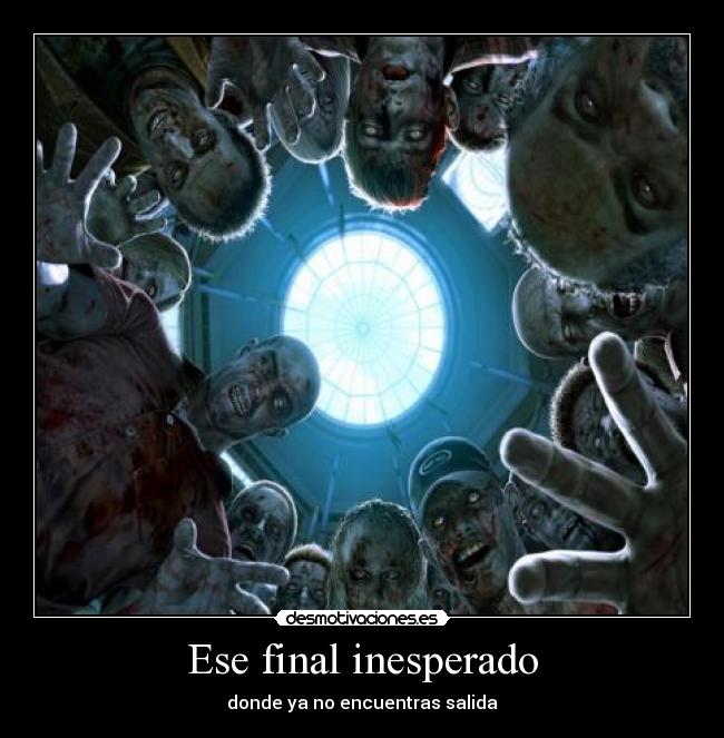 Ese final inesperado - donde ya no encuentras salida