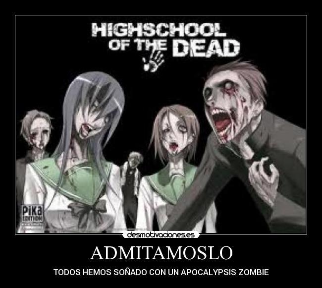ADMITAMOSLO - TODOS HEMOS SOÑADO CON UN APOCALYPSIS ZOMBIE