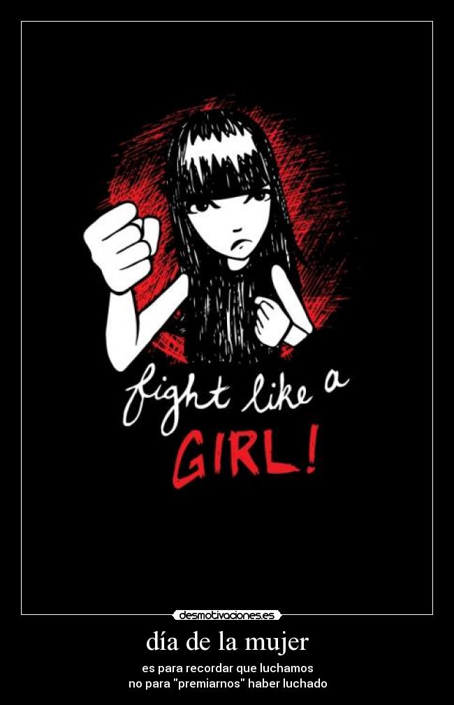 día de la mujer - es para recordar que luchamos
no para premiarnos haber luchado