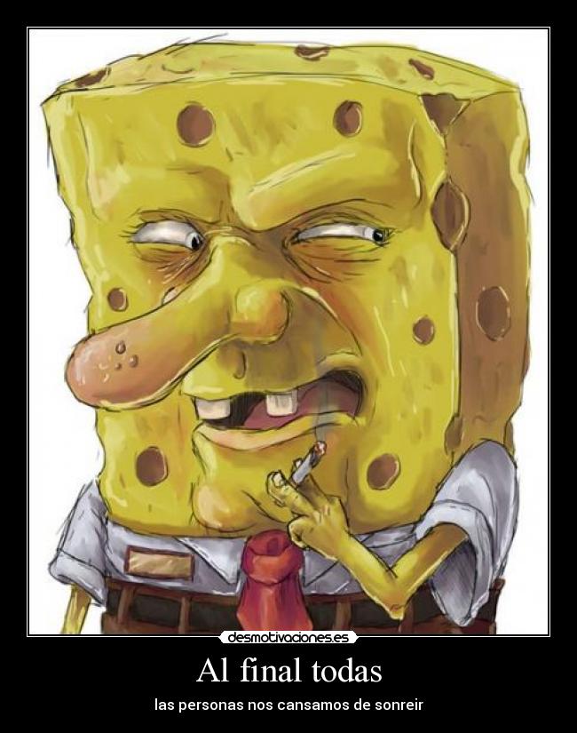Al final todas - las personas nos cansamos de sonreir