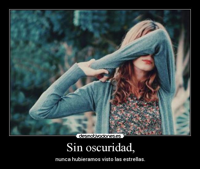 Sin oscuridad, - 